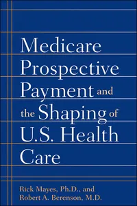 Medicare Prospective Payment and the Shaping of U.S. Health Care_cover