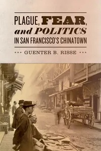 Plague, Fear, and Politics in San Francisco's Chinatown_cover