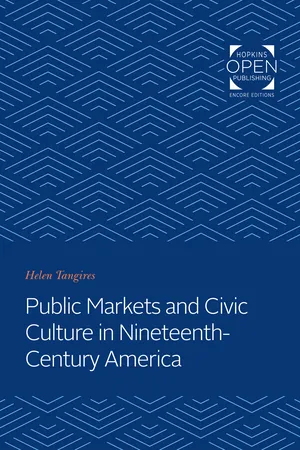 Public Markets and Civic Culture in Nineteenth-Century America