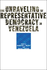 The Unraveling of Representative Democracy in Venezuela_cover