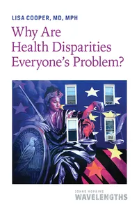 Why Are Health Disparities Everyone's Problem?_cover