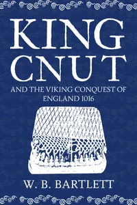 King Cnut and the Viking Conquest of England 1016_cover