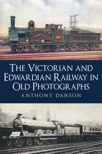 The Victorian and Edwardian Railway in Old Photographs_cover