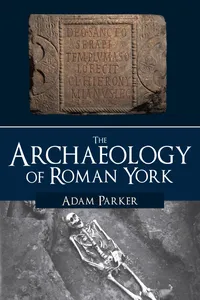 The Archaeology of Roman York_cover