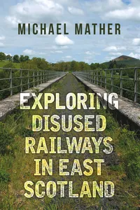 Exploring Disused Railways in East Scotland_cover
