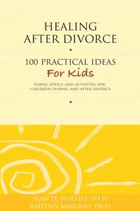 Healing After Divorce: 100 Practical Ideas for Kids_cover