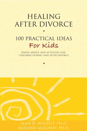 Healing After Divorce: 100 Practical Ideas for Kids