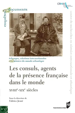 Les consuls, agents de la présence française dans le monde