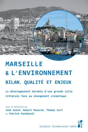 Marseille et l'environnement. Bilan, qualité et enjeux