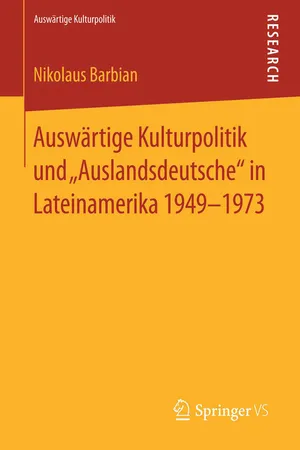 Auswärtige Kulturpolitik und "Auslandsdeutsche" in Lateinamerika 1949-1973