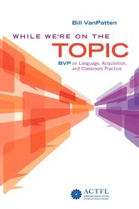 While We're On the Topic: BVP on Language, Acquisition, and Classroom Practice_cover