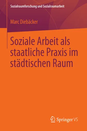 Soziale Arbeit als staatliche Praxis im städtischen Raum