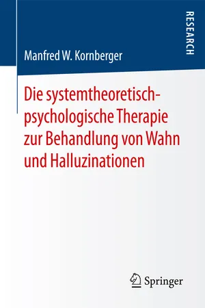 Die systemtheoretisch-psychologische Therapie zur Behandlung von Wahn und Halluzinationen