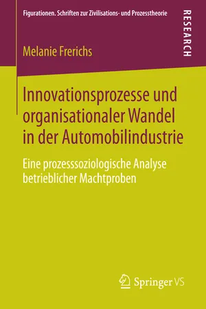 Innovationsprozesse und organisationaler Wandel in der Automobilindustrie