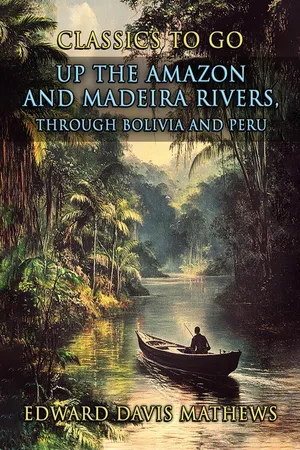 Up the Amazon and Madeira Rivers, through Bolivia and Peru