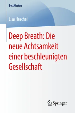 Deep Breath: Die neue Achtsamkeit einer beschleunigten Gesellschaft
