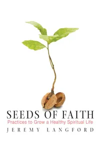 Seeds of Faith: Practices to Grow a Healthy Spiritual Life_cover
