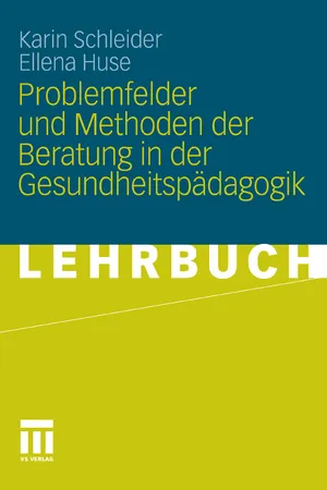 Problemfelder und Methoden der Beratung in der Gesundheitspädagogik