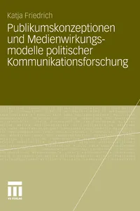 Publikumskonzeptionen und Medienwirkungsmodelle politischer Kommunikationsforschung_cover