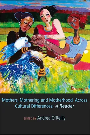 Mothers, Mothering and Motherhood Across Cultural Differences - A Reader