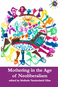 Mothering in the Age of Neoliberalism_cover