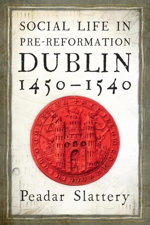 Social life in pre-Reformation Dublin, 1450β1540