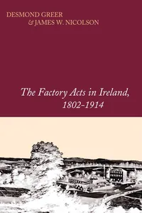 The Factory Acts in Ireland, 1802-1914_cover