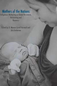 Mothers of the Nations: Indigenous Mothering as Global Resistance, Reclaiming and Recovery_cover