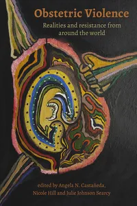 Obstetric Violence: Realities, and Resistance from Around the World_cover