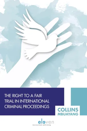 The Right to a Fair Trial in International Criminal Proceedings
