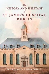 The History and Heritage of St James's Hospital, Dublin_cover