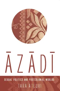 Azadi: Sexual Politics and Postcolonial Worlds_cover