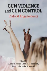 Gun Violence and Gun Control: Critical Engagements_cover