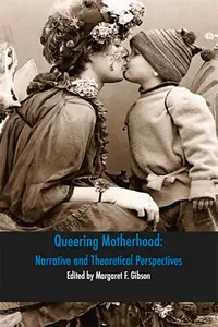 Queering Motherhood: Narrative and Theoretical Perspectives_cover