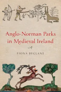 Anglo-Norman Parks in Medieval Ireland_cover