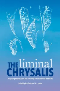 The Liminal Chrysalis: Imagining Reproduction and Parenting Futures Beyond the Binary_cover