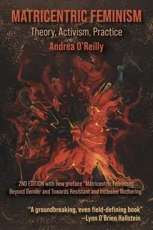 Matricentric Feminism: Theory, Activism, Practice. The 2nd Edition