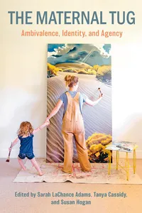 The Maternal Tug: Amblivalence, I dentity, and Agency_cover