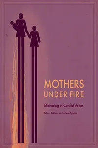 Mothers Under Fire: Mothering in Conflict Areas_cover