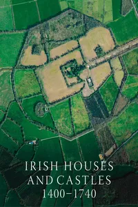 Irish Houses and Castles, 1400–1740_cover