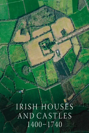 Irish Houses and Castles, 1400–1740