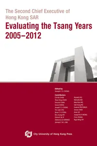 The Second Chief Executive of Hong Kong SAR-Evaluating the Tsang Years 2005-2012_cover