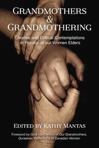 Grandmothers and Grandmothering: Creative and Critical Contemplations in Honour of our Women Elders_cover