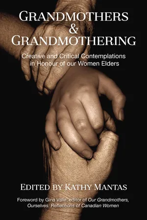 Grandmothers and Grandmothering: Creative and Critical Contemplations in Honour of our Women Elders