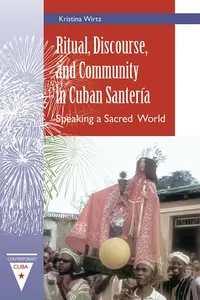 Ritual, Discourse, and Community in Cuban Santería_cover