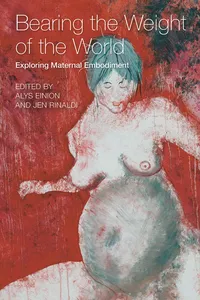 Bearing the weight of the world Exploring Maternal Embodiment_cover