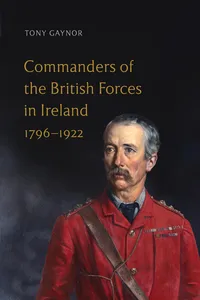 Commanders of the British Forces in Ireland, 1796-1922_cover