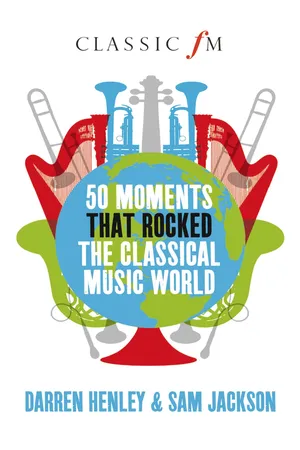50 Moments That Rocked the Classical Music World