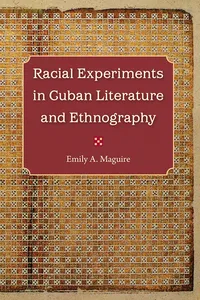 Racial Experiments in Cuban Literature and Ethnography_cover