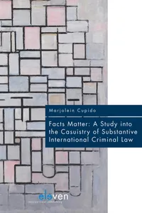 Facts Matter: A Study into the Casuistry of Substantive International Criminal Law_cover